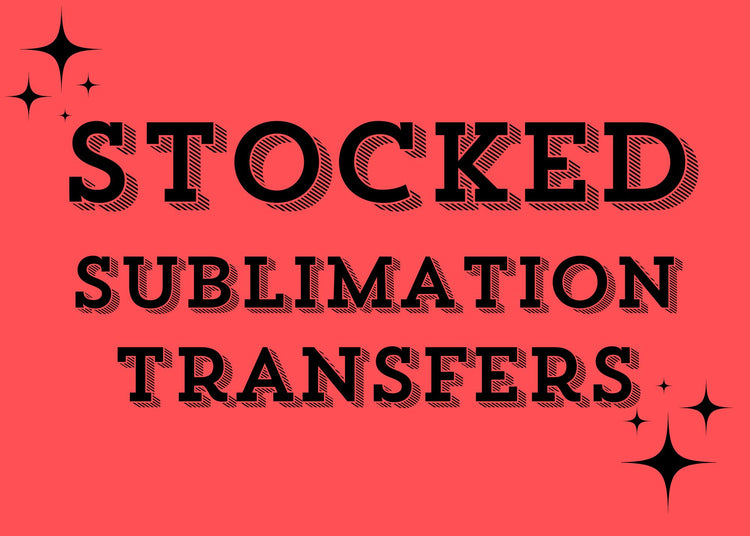 STOCKED Sublimation Transfers