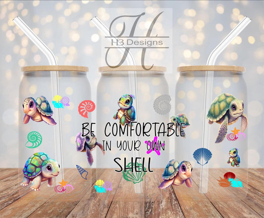 Be Comfortable in your own Shell 16oz glass can UVDTF print