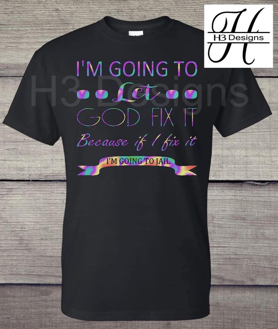 Let God Fix It Tee