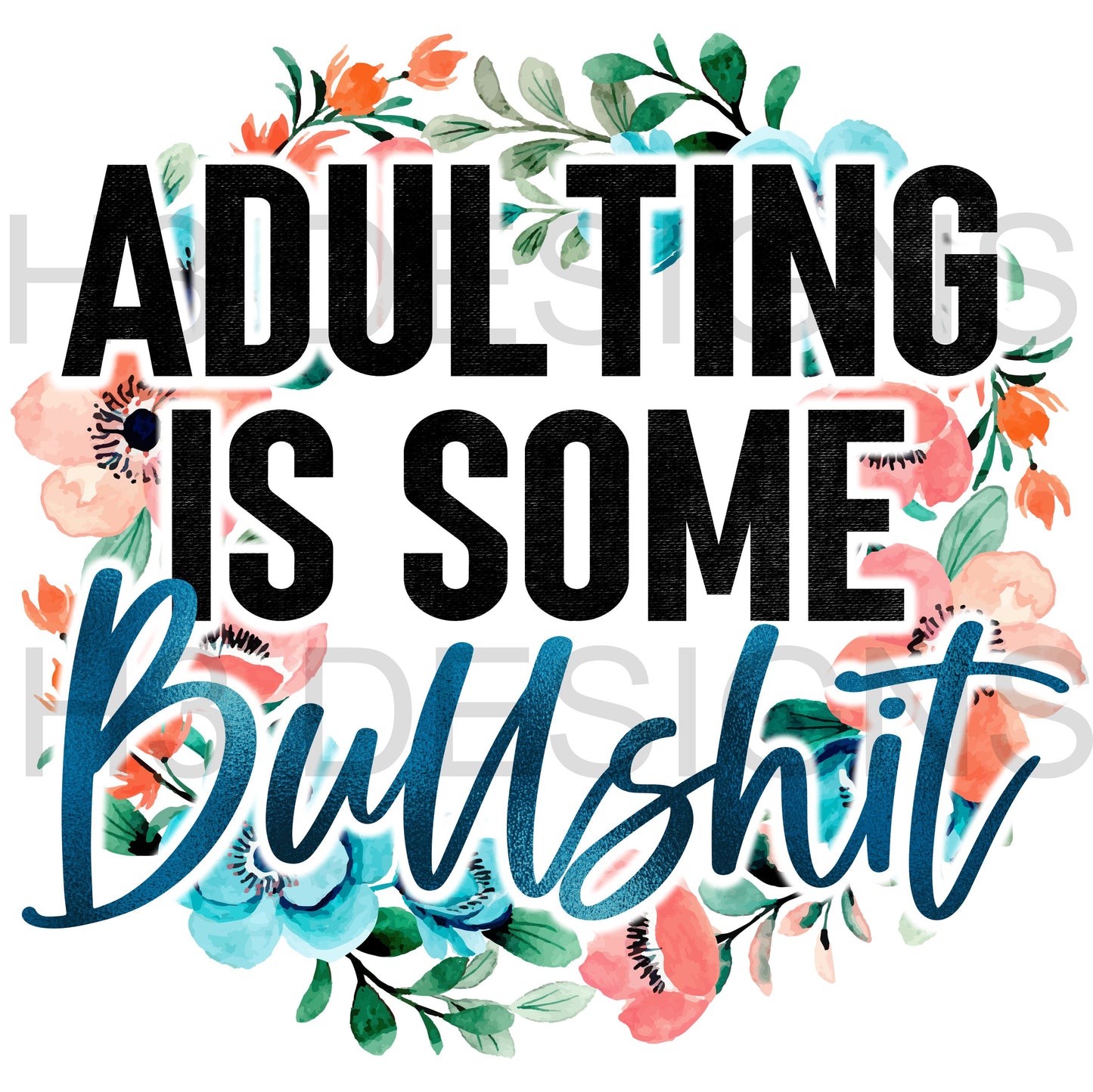 Adulting is some Bullshit DTF Transfer