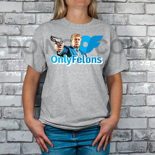 Only Felons Tee